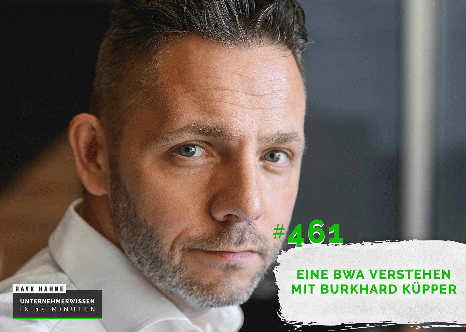461 Eine Bwa Verstehen Mit Burkhard Kupper Rayk Hahne Unternehmerwissen